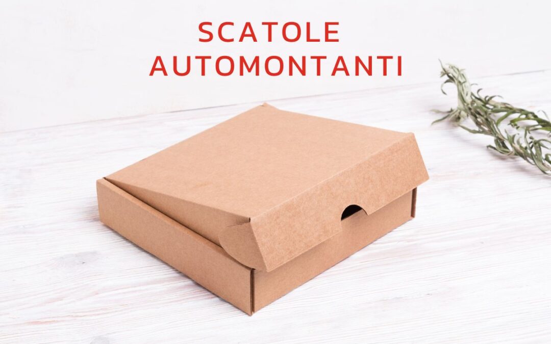 Scatole Automontanti: Imballaggi pratici e veloci